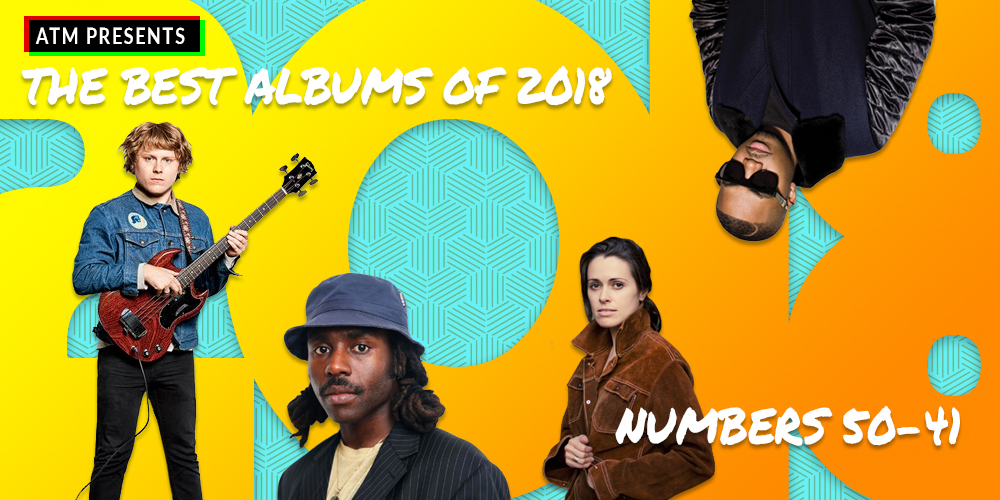 The Best Albums of 2018, Albums 50 —41