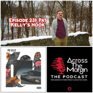 Across The Margin : The Podcast — Pat Kelly’s Hook